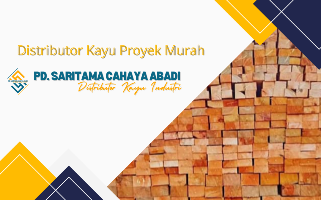 Distributor Kayu Proyek Murah