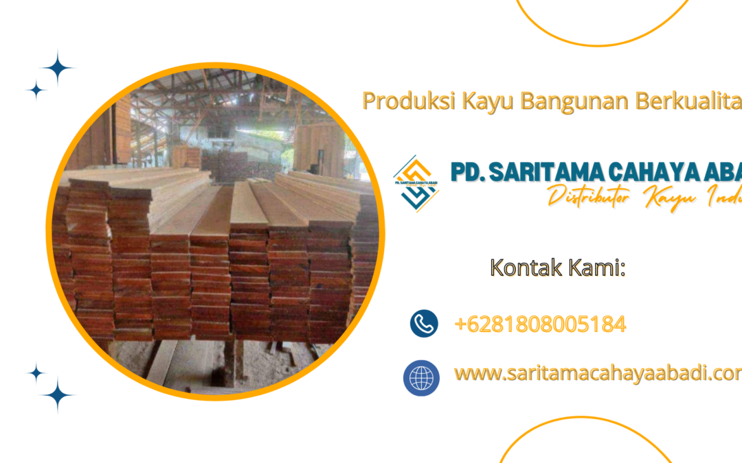 Produksi Kayu Bangunan Berkualitas